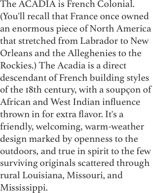 The ACADIA is French Colonial.