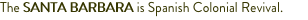 The SANTA BARBARA is Spanish