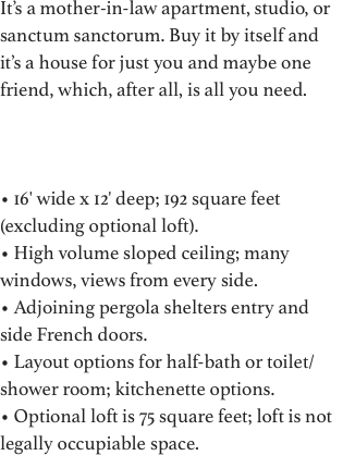 It’s a mother-in-law apartment, studio,